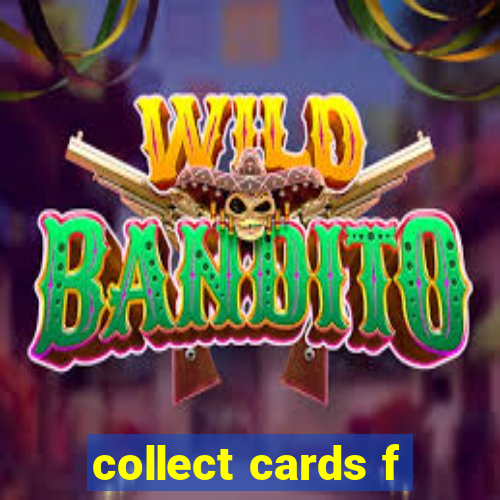 collect cards f